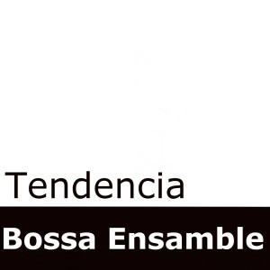 收聽Bossa Ensamble的Tendencia歌詞歌曲