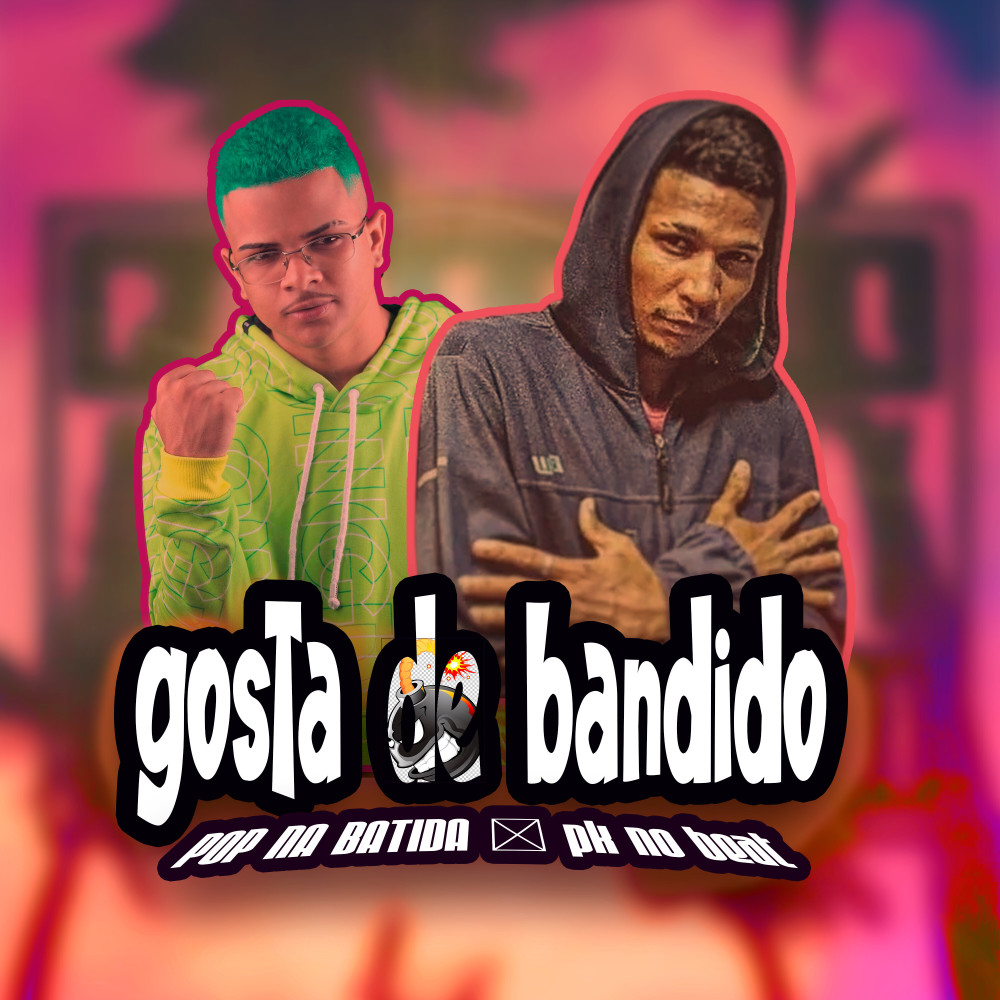 Gosta de Bandido (feat. MC Pk Na Voz Oficial) (Explicit)
