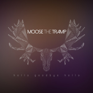 Listen to Hello Goodbye Hello song with lyrics from Moose the Tramp