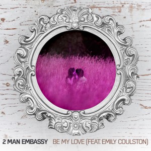 收聽2 Man Embassy的Be My Love歌詞歌曲