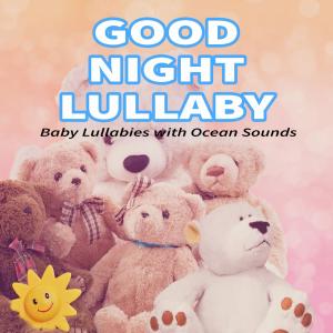 Good Night Lullaby: Baby Lullabies with Ocean Sounds (Nature Sounds Version) dari Baby Sleep