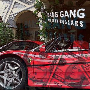 Album MI££ion Dollar$ (Explicit) oleh Bang Gang