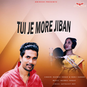 Listen to Tui Je More Jiban song with lyrics from Nazmul Hoque