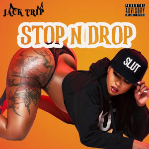 Listen to Stop n Drop song with lyrics from Jack Trip