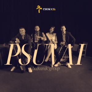 收聽Choky的Psuvai (feat. Balkanik Group) (Explicit)歌詞歌曲