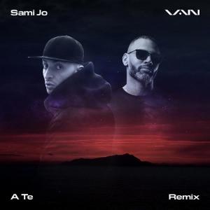 ดาวน์โหลดและฟังเพลง A Te(feat. Sami Jo) (Remix) พร้อมเนื้อเพลงจาก VAN