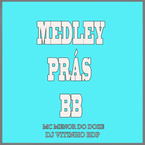 Listen to Medley Pras Bb (Explicit) song with lyrics from Mc Menor do Doze