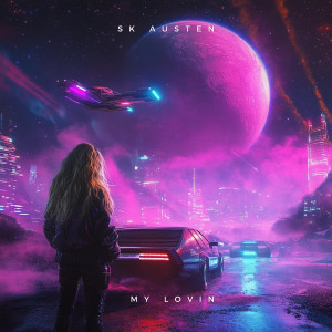 收听SK Austen的My Lovin歌词歌曲