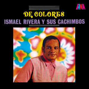 อัลบัม De Colores ศิลปิน Ismael Rivera Y Sus Cachimbos