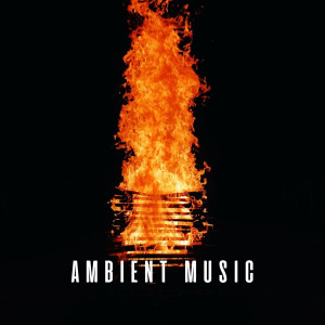 Ambient Music: Meditation Melodies with Gentle Fire Sounds dari Pure Meditation Music