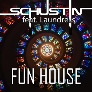 ดาวน์โหลดและฟังเพลง Fun House (Radio Edit) พร้อมเนื้อเพลงจาก Schustin