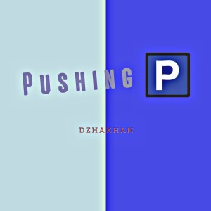 Album Pushing P (feat. Goro, Vize, Plenka) oleh Dzhakhan