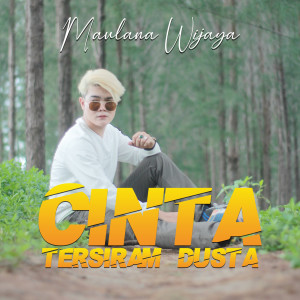 收听Maulana Wijaya的Cinta Tersiram Dusta歌词歌曲