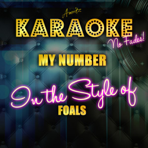 ดาวน์โหลดและฟังเพลง My Number (In the Style of Foals) [Karaoke Version] (Karaoke Version) พร้อมเนื้อเพลงจาก Ameritz Top Tracks