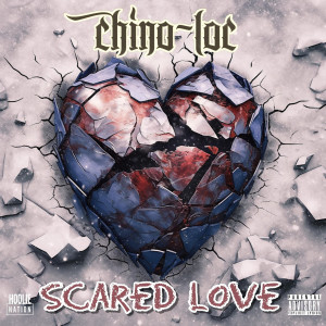 收听Chino Loc的Scared Love (Explicit)歌词歌曲