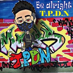 Album Be alright from T.P.D.N