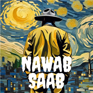 Listen to NAWAB SAAB (Explicit) song with lyrics from Muhfaad
