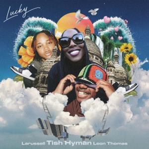 Tish Hyman的專輯Lucky (feat. LaRussell & Leon thomas)