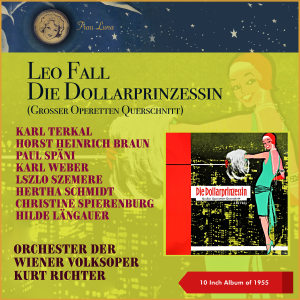 Album Leo Fall: Die Dollarprinzessin (Großer Operettenmitsdchnitt) oleh Karl Terkal