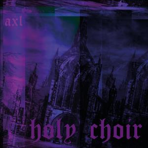 Album Holy Choir oleh AXL
