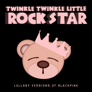 Album Lullaby Versions of BLACKPINK from Twinkle Twinkle Little Rock Star