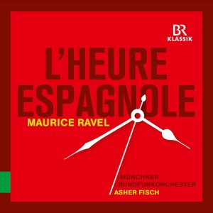Asher Fisch的專輯Ravel: L'heure espagnole, M. 54