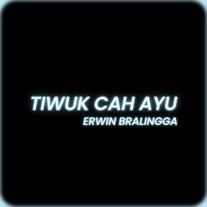 Listen to Tiwuk Cah Ayu song with lyrics from Erwin Bralingga