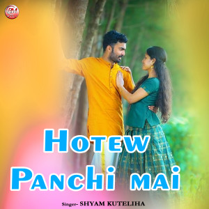 Listen to Hotew Panchi mai song with lyrics from Shyam Kuteliha
