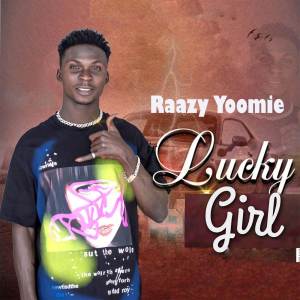 收聽Raazy Yoomie的Lucky Girl歌詞歌曲
