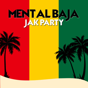 收听Mental Baja的Jak Party歌词歌曲