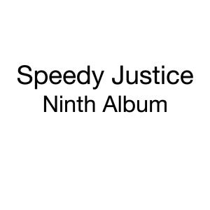 Speedy Justice的專輯Ninth Album