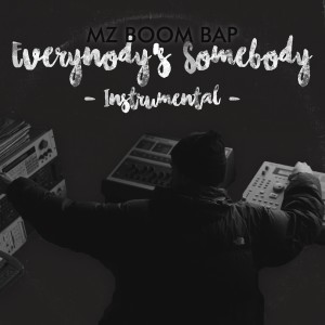 Dengarkan lagu Everybody's Somebody (Instrumental) nyanyian MZ Boom Bap dengan lirik