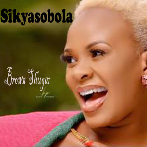 ดาวน์โหลดและฟังเพลง Sikyasobola พร้อมเนื้อเพลงจาก Brown Shugar