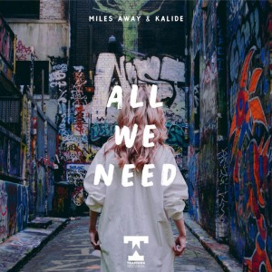 Dengarkan lagu All We Need nyanyian Miles Away dengan lirik