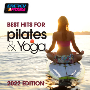 อัลบัม Best Hits For Pilates & Yoga 2022 Edition ศิลปิน Various Artists