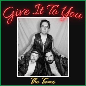 The Tones的專輯Give It To You