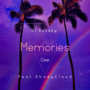 ดาวน์โหลดและฟังเพลง Memories (Cover) (Explicit) พร้อมเนื้อเพลงจาก DJ Konsky
