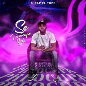 ดาวน์โหลดและฟังเพลง Se Preocupa Ya พร้อมเนื้อเพลงจาก G-Cap