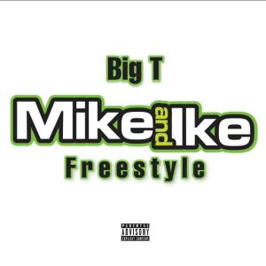 Big T的专辑Mike and Ike Freestyle (Explicit)