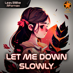 ดาวน์โหลดและฟังเพลง Let Me Down Slowly พร้อมเนื้อเพลงจาก Leav3l8ke