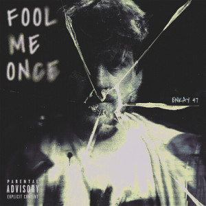 Fool Me Once (Explicit) dari Enkay47