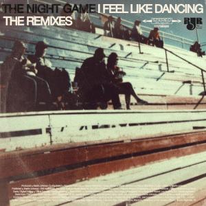 The Night Game的專輯I Feel Like Dancing - The Remixes