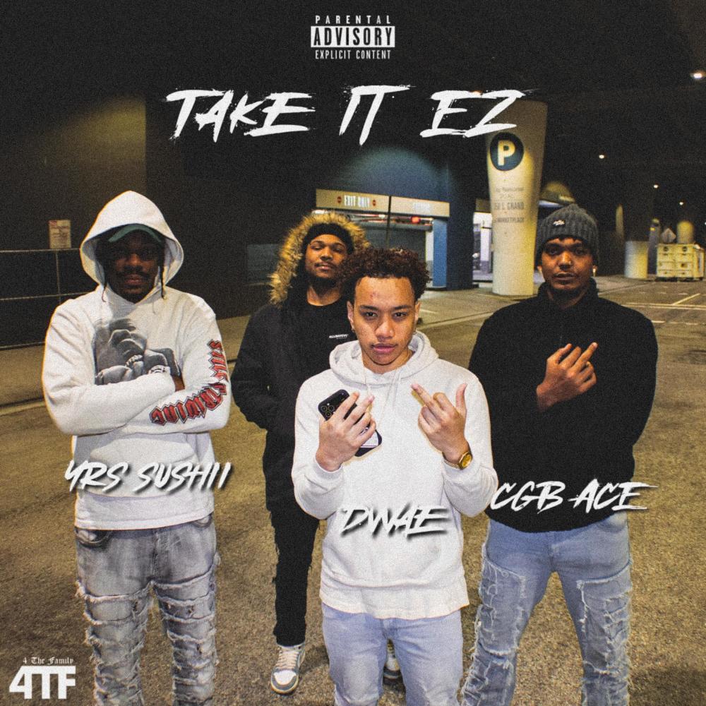 Take It EZ (feat. CGB ACE, YRS Sushii & Dwae) (Explicit)