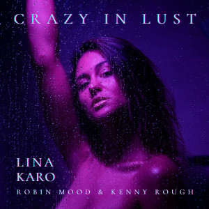 收聽LinaKaro的Crazy In Lust歌詞歌曲