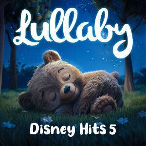 Lullaby Dreamers的專輯Lullaby Disney Hits Vol. 5