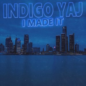 收聽Indigo Yaj的I Made It歌詞歌曲