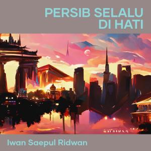 ดาวน์โหลดและฟังเพลง Persib Selalu Di Hati พร้อมเนื้อเพลงจาก IWAN SAEPUL RIDWAN