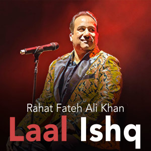 ดาวน์โหลดและฟังเพลง Laal Ishq พร้อมเนื้อเพลงจาก Rahat Fateh Ali Khan