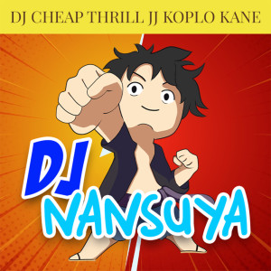 DJ Nansuya的專輯DJ CHEAP THRIL JJ KOPLO KANE