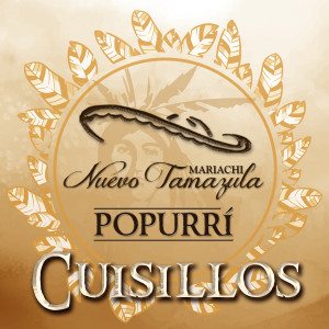 Mariachi Nuevo Tamazula的專輯Popurri Cuisillos